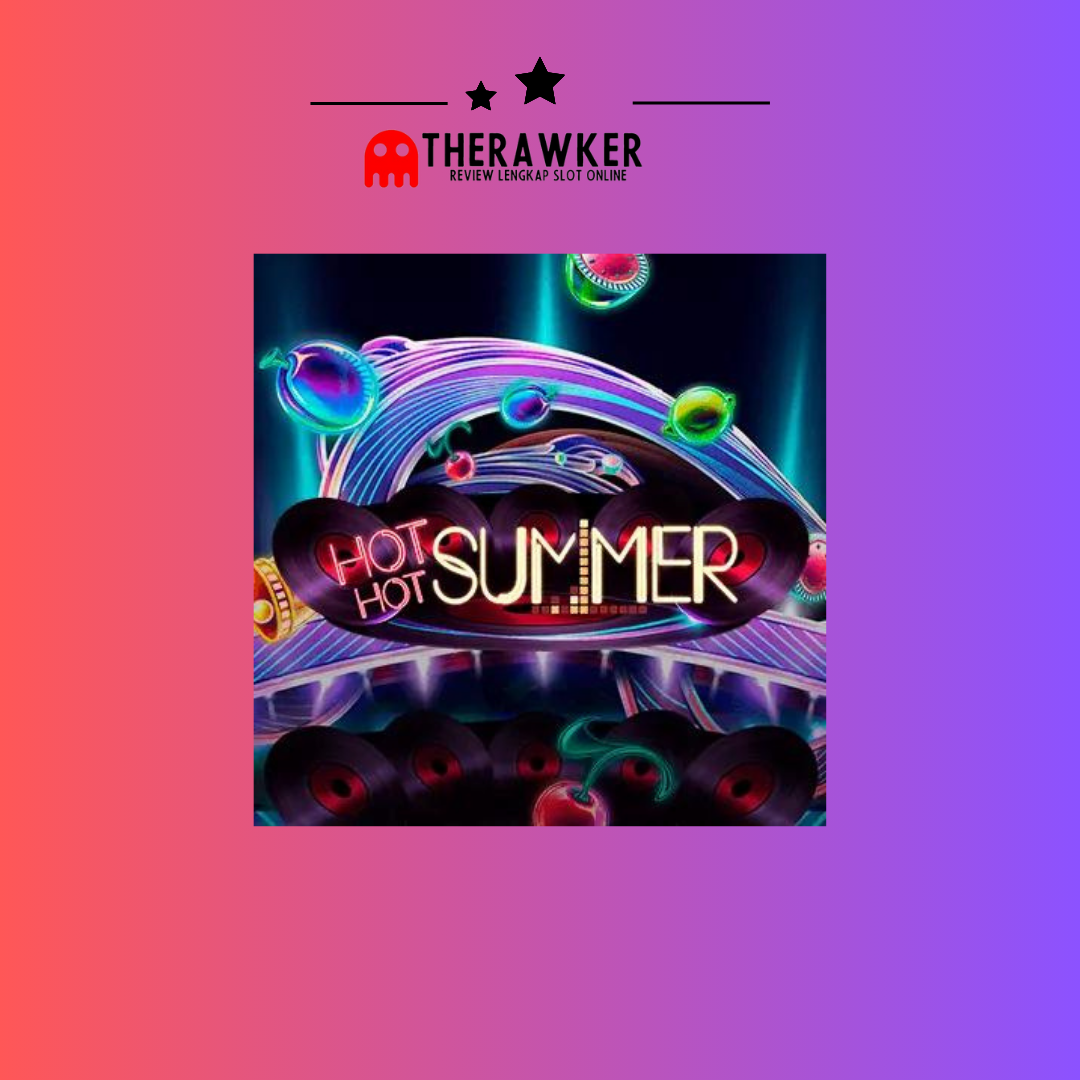 Panas, “Hot Hot Summer”: Game Slot Online dari Habanero