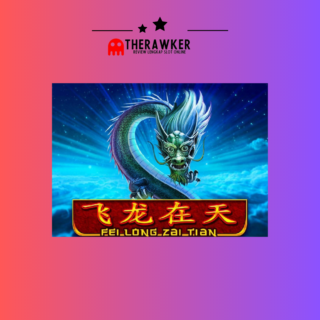 Game Slot Online Fei Long Zai Tian oleh JokerGaming