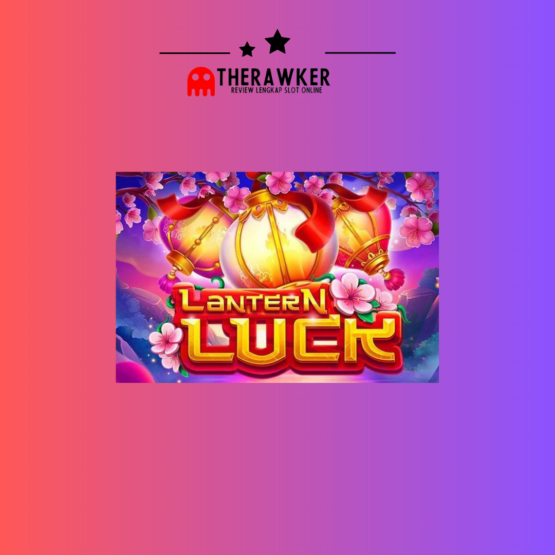 Keberuntungan “Lantern Luck”: Slot Online dari Habanero