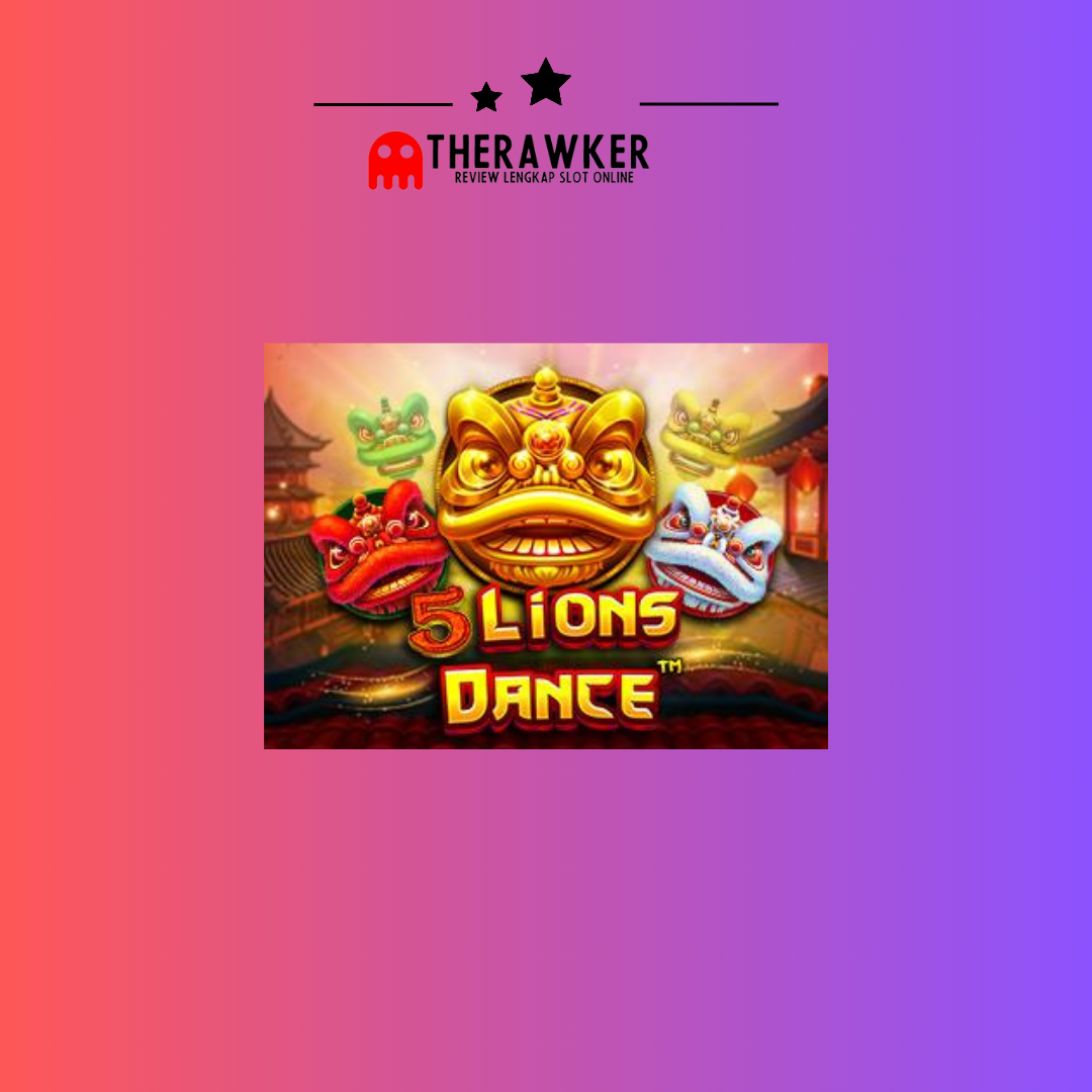 Game Slot Online “5 Lions Dance” di Pragmatic Play