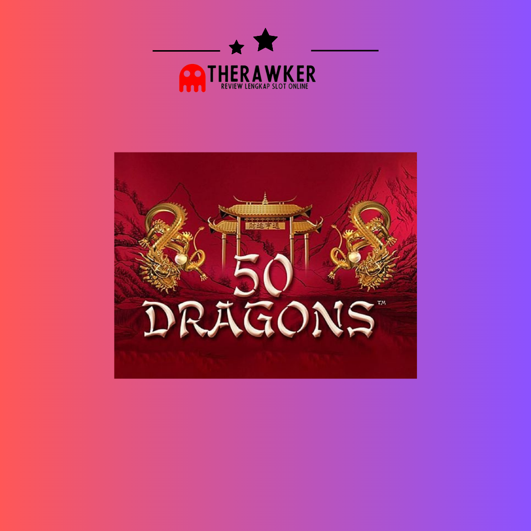 Legenda, Game Slot Online “Fifty Dragons” di Joker Gaming