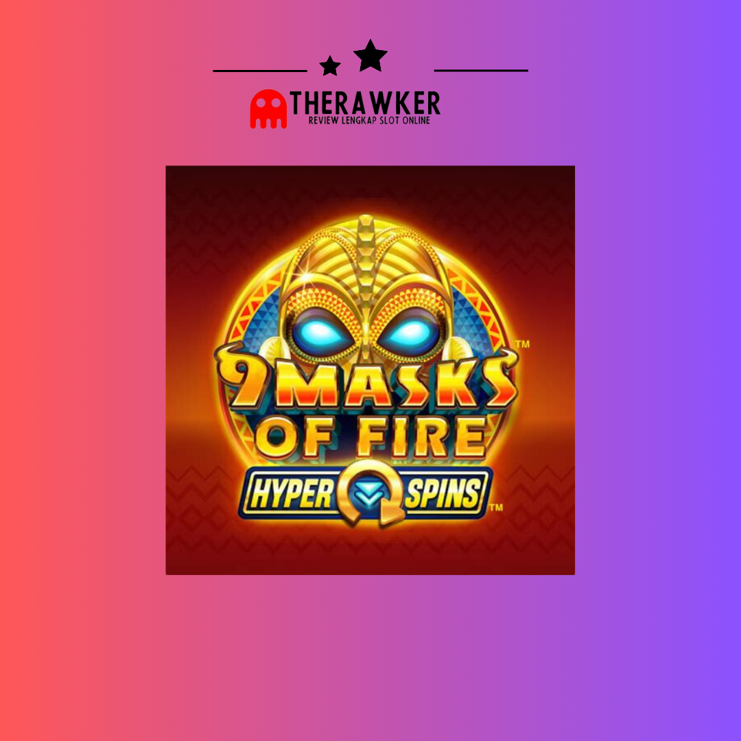 9 Masks of Fire Hyperspins: Game Slot Online Microgaming