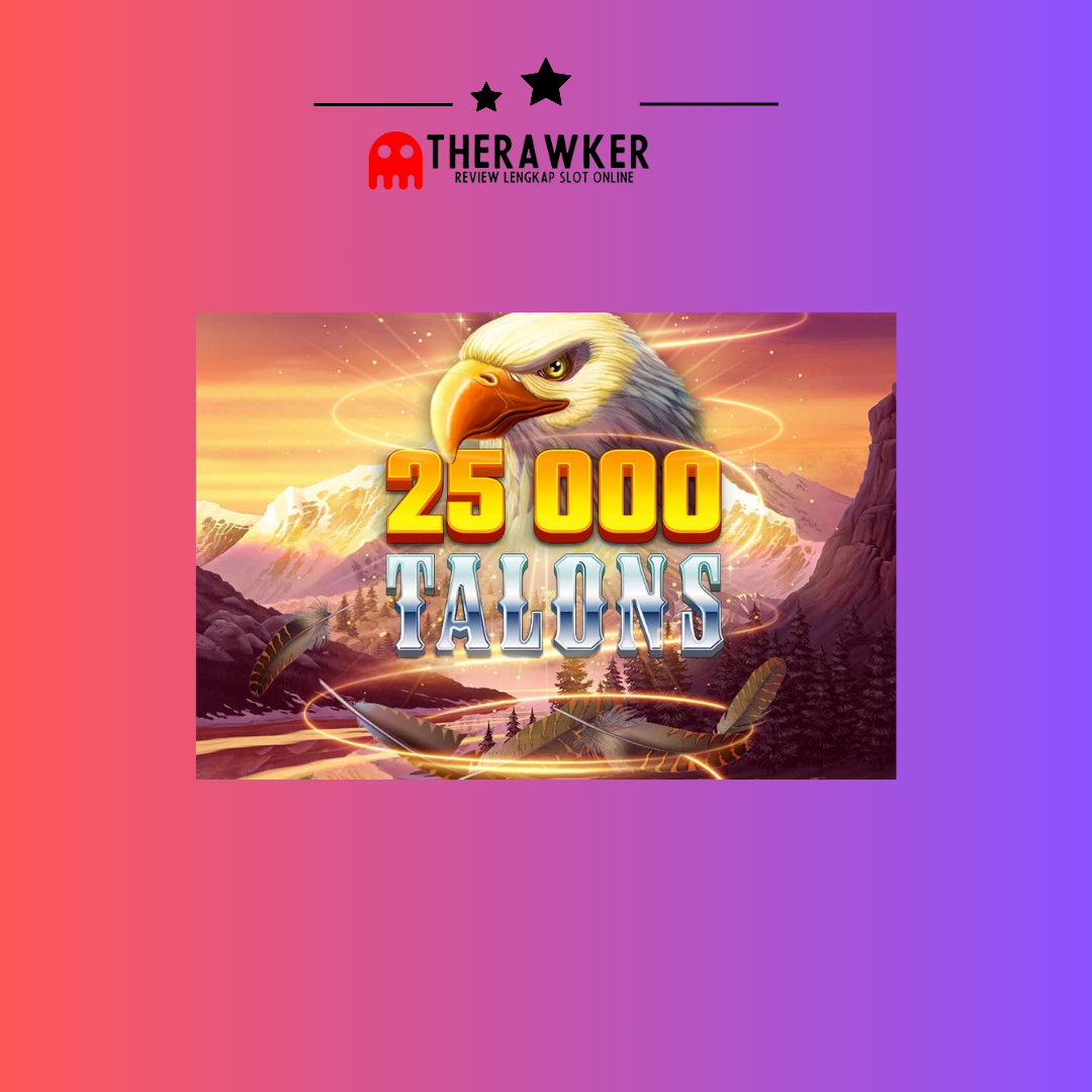 25000 Talons: Meraih Kemenangan Slot Online Microgaming