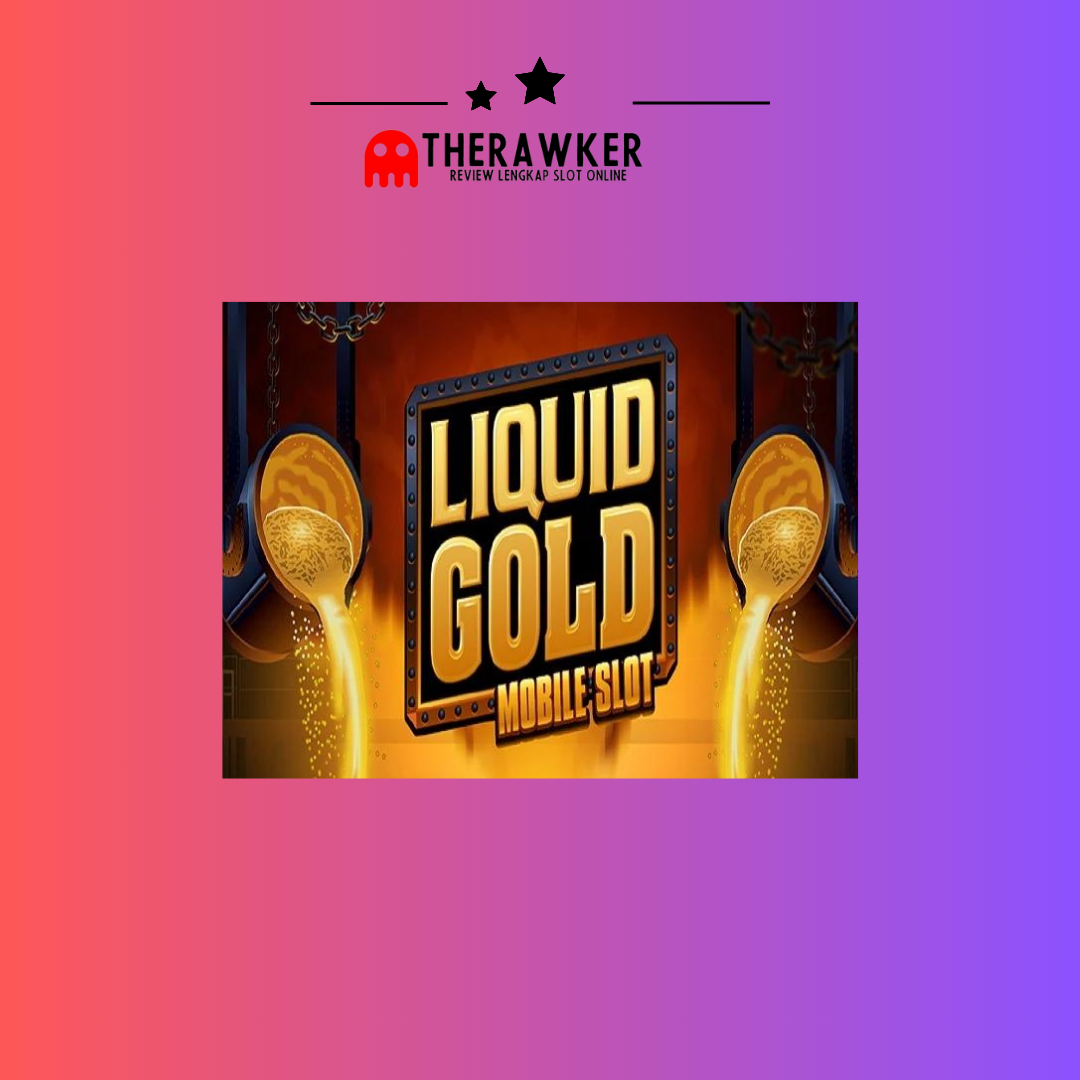 “Liquid Gold”: Slot Online Berkualitas dari Microgaming