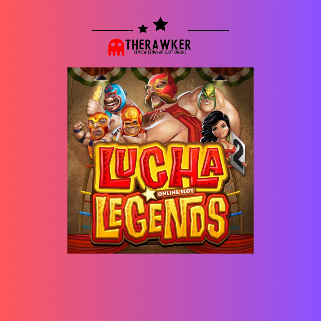“Lucha Legends”: Slot Online yang Penuh Aksi dari Microgaming