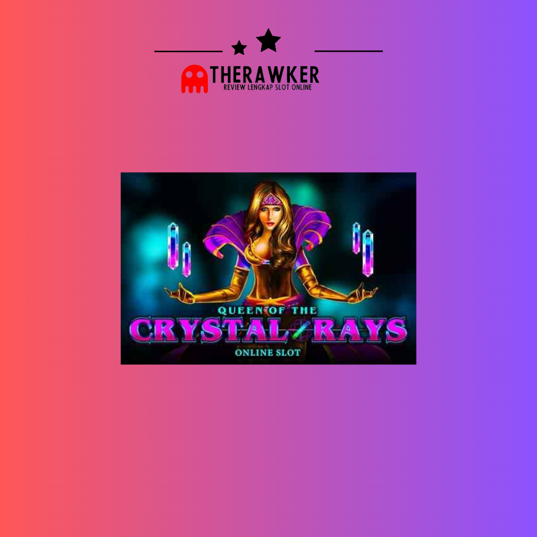 Misteri “Queen of Crystal Rays”: Slot Online Baru dari Microgaming