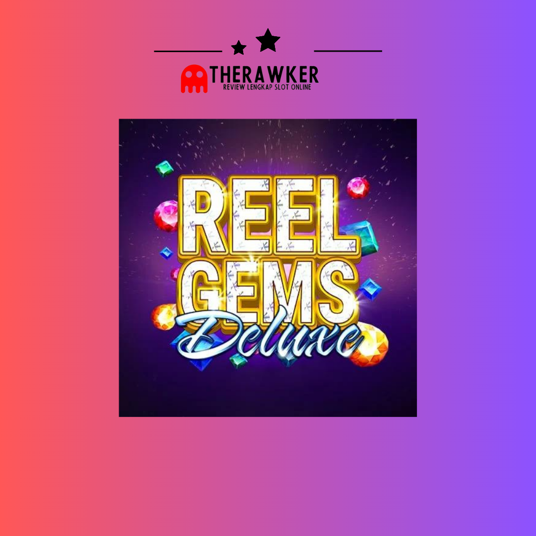 Berlian “Reel Gems Deluxe”: Slot Online dari Microgaming