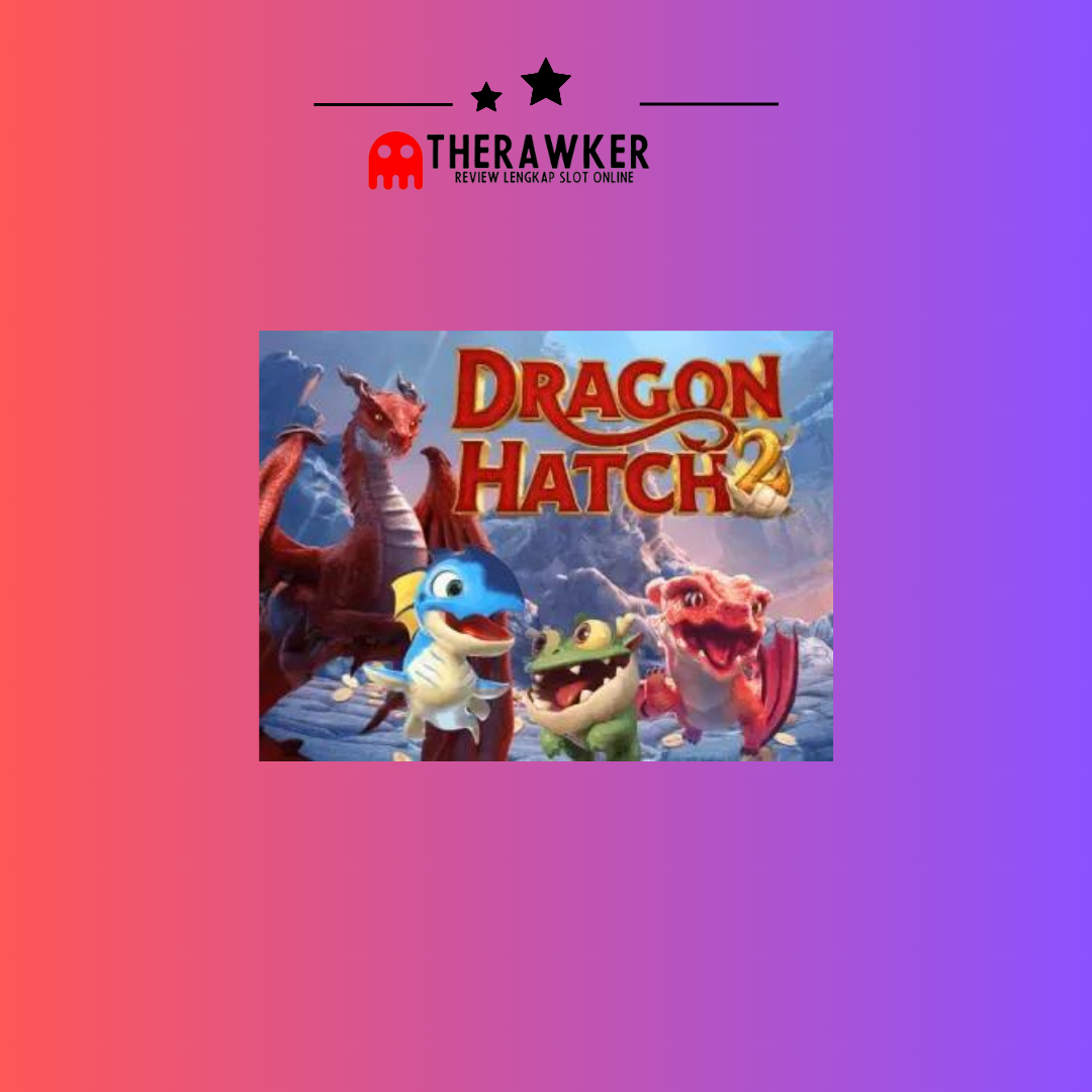 Legenda “Dragon Hatch 2”: Slot Online Terbaru dari PG Soft