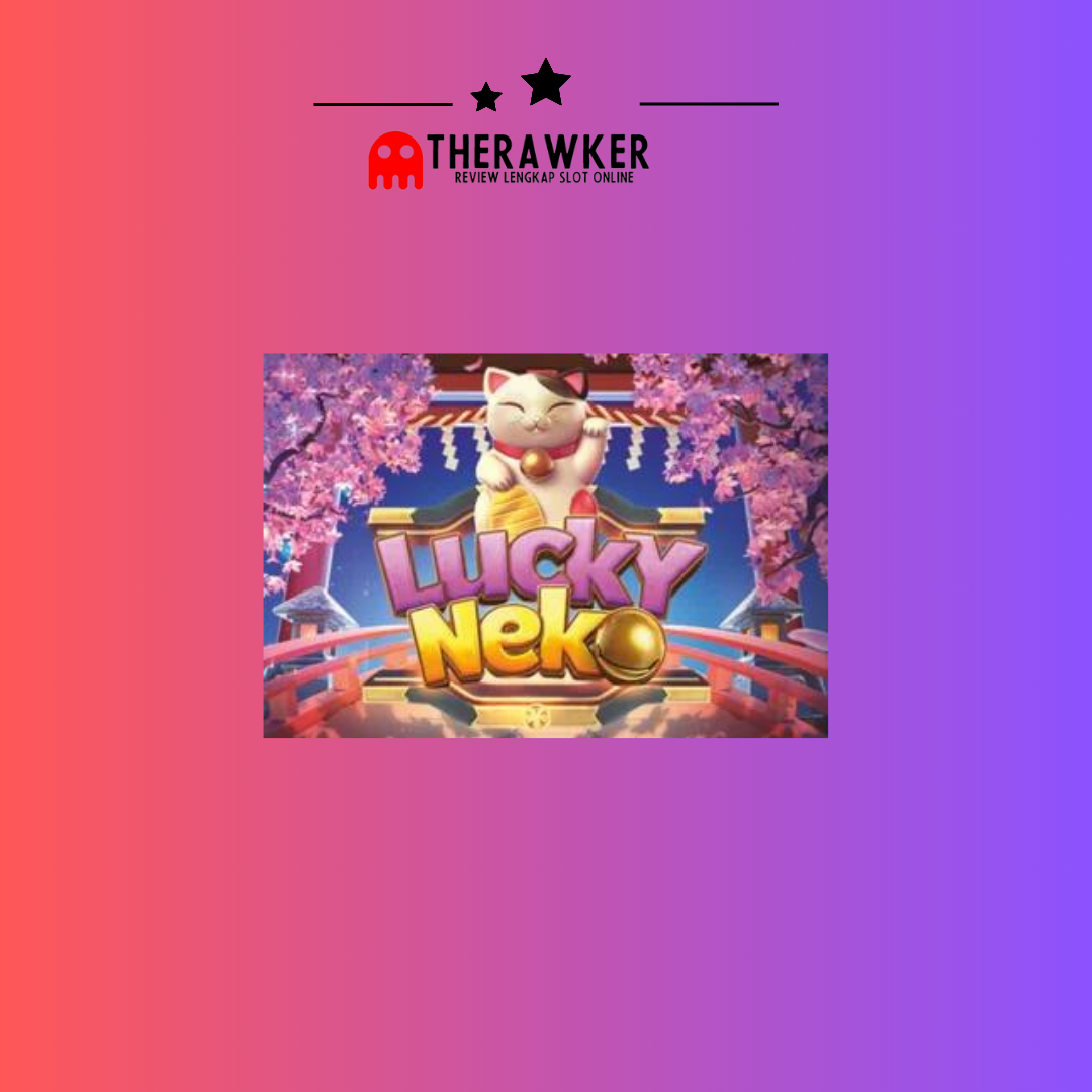 Keberuntungan “Lucky Neko”: Slot Online Terbaru dari PG Soft