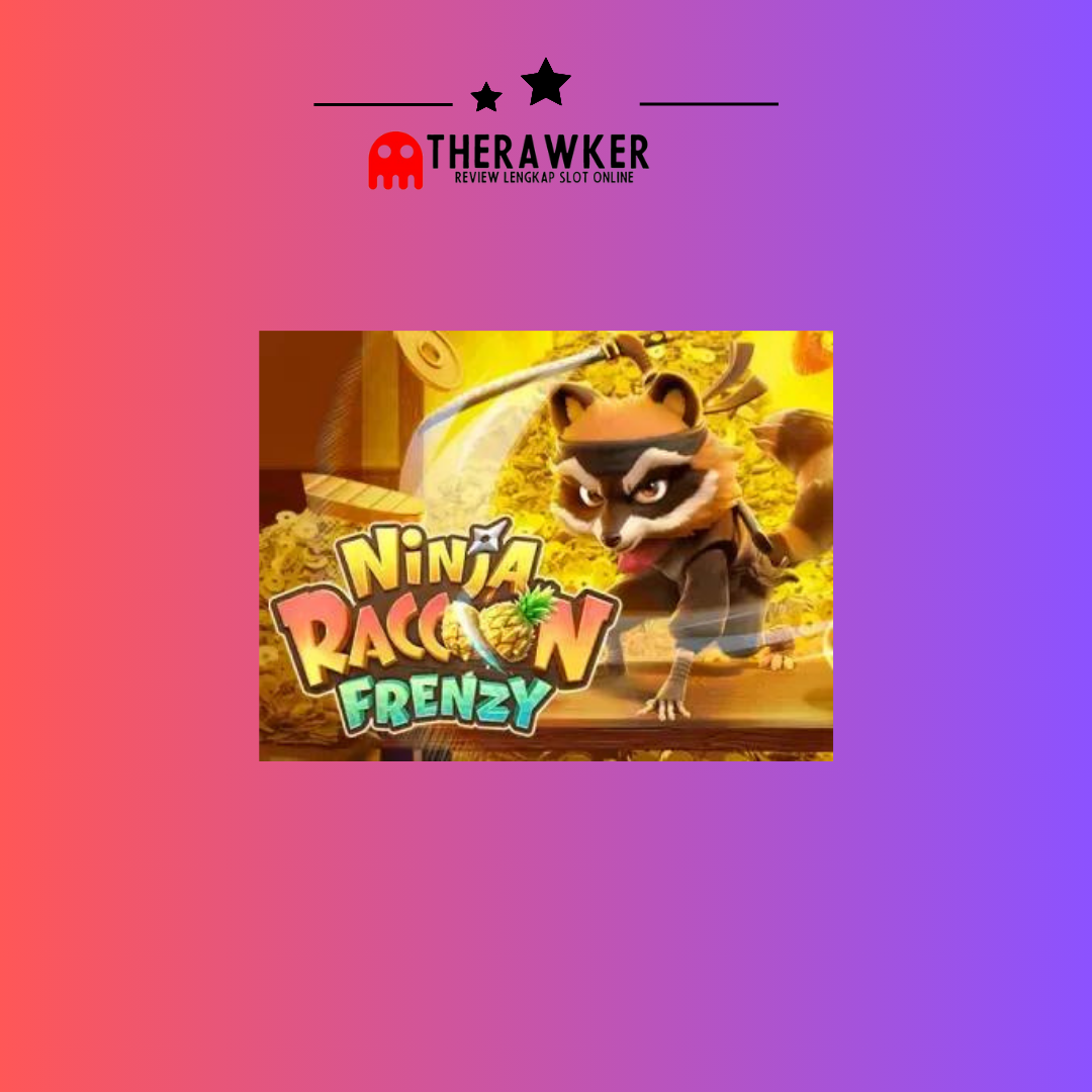 “Ninja Raccoon Frenzy”: Slot Online Terbaru dari PG Soft