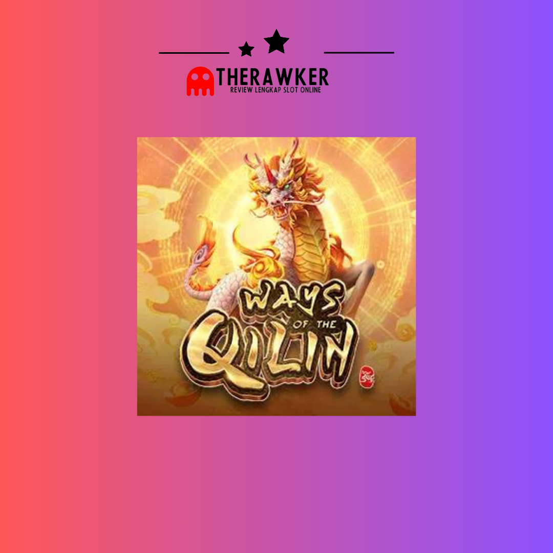 Legenda “Ways of the Qilin”: Slot Online Terbaru dari PG Soft