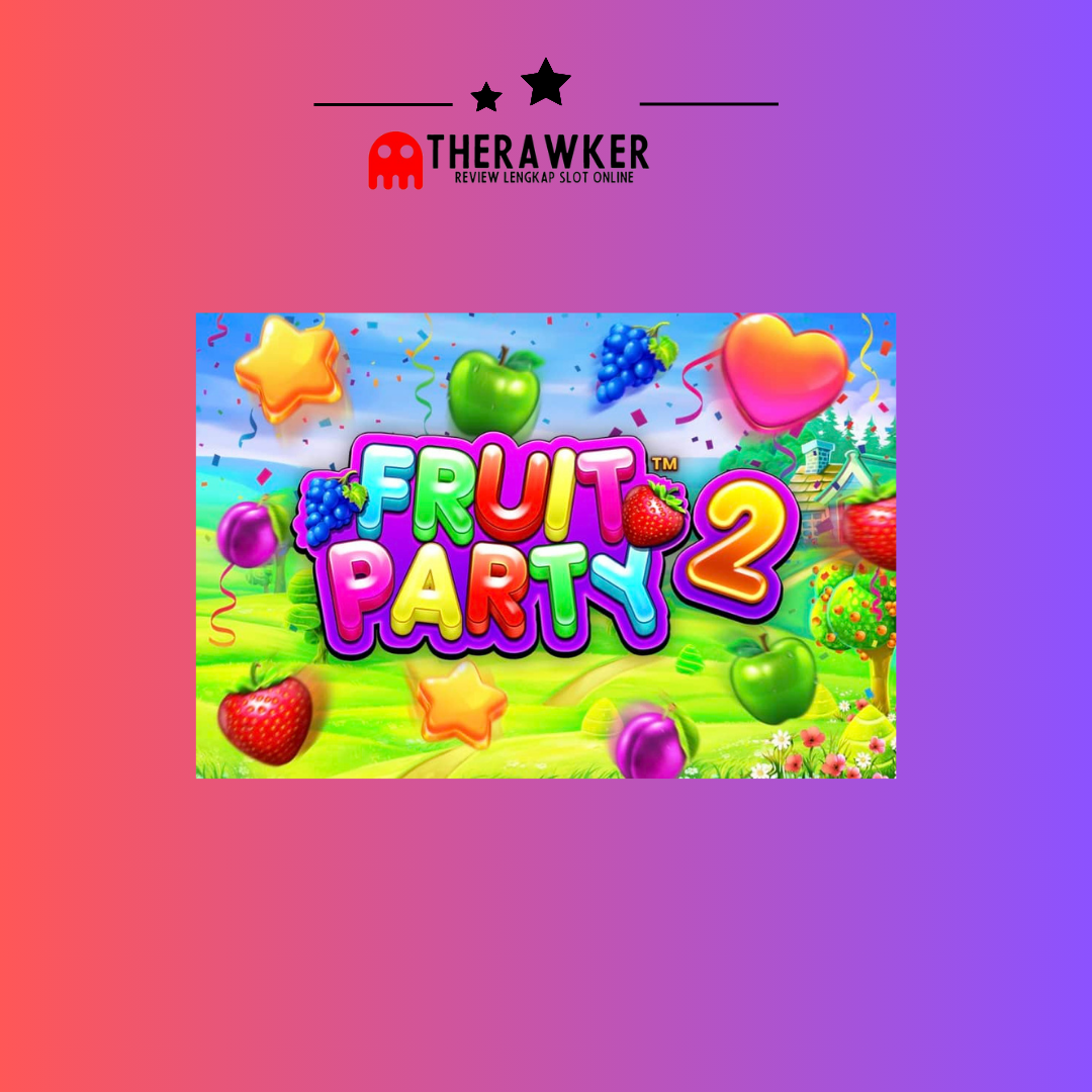 Fruits Party 2: Keseruan Buah-buahan dengan Pragmatic Play