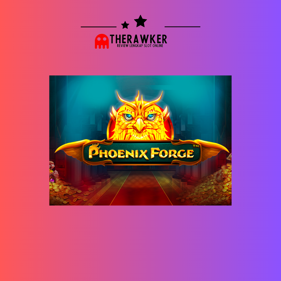 Phoenix Forge: Harta Karun Legendaris dengan Pragmatic Play