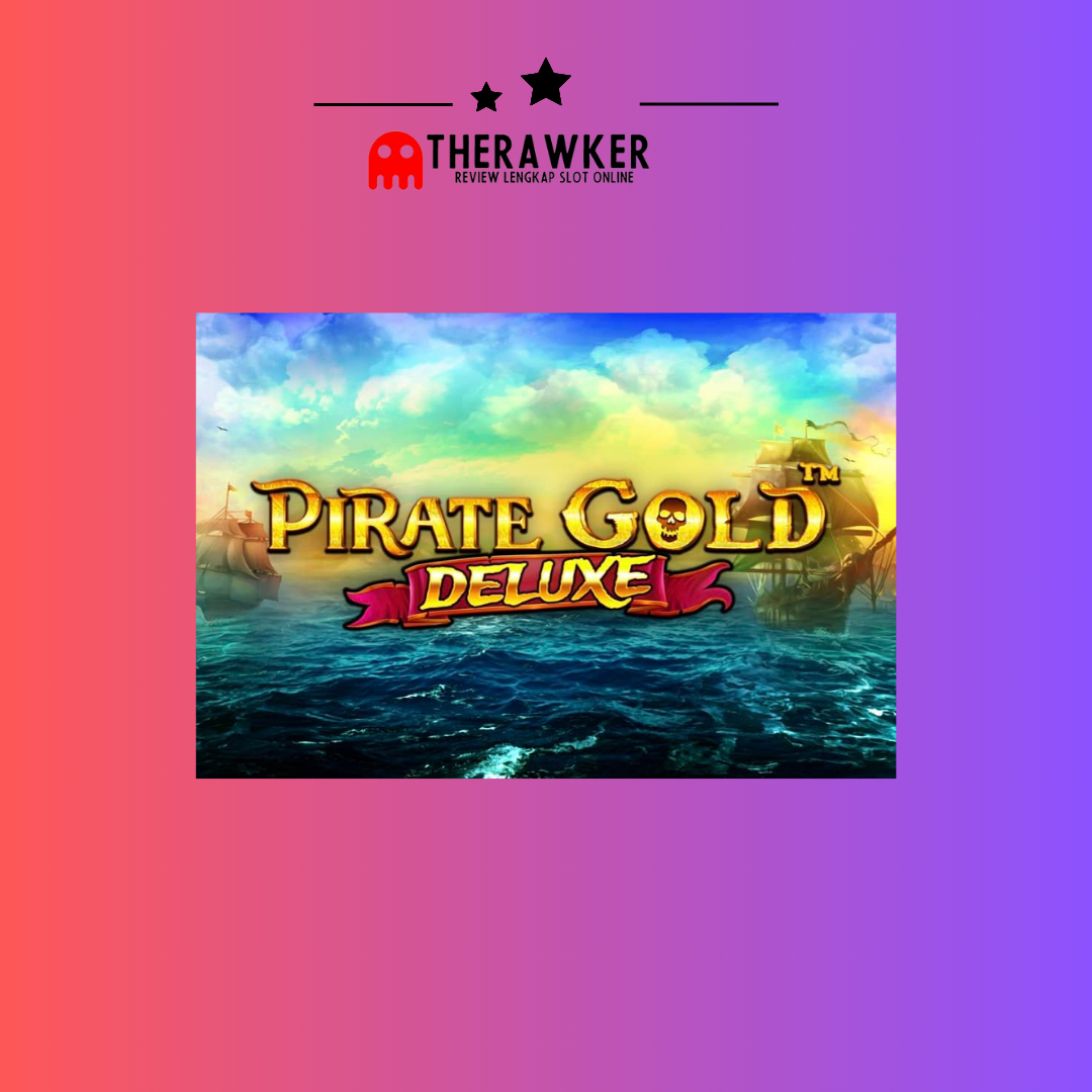 Game Slot Online “Pirate Gold Deluxe” di Pragmatic Play