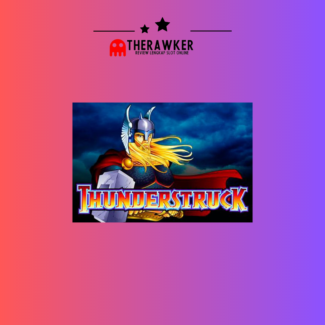 Mengalami Petir di Slot “Thunderstruck” dari Microgaming