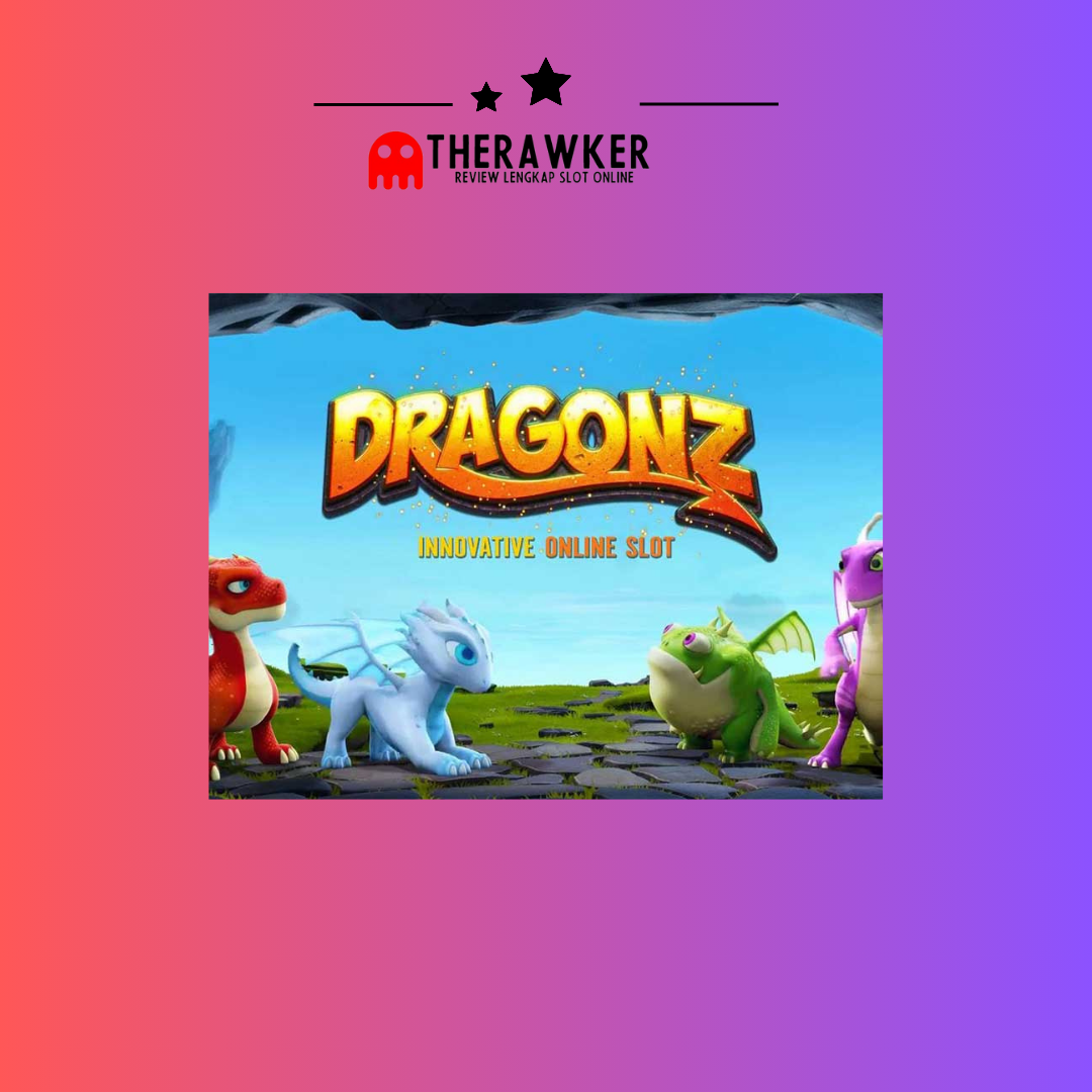 Fantastis di Dragonz: Slot Online Mengagumkan dari Microgaming