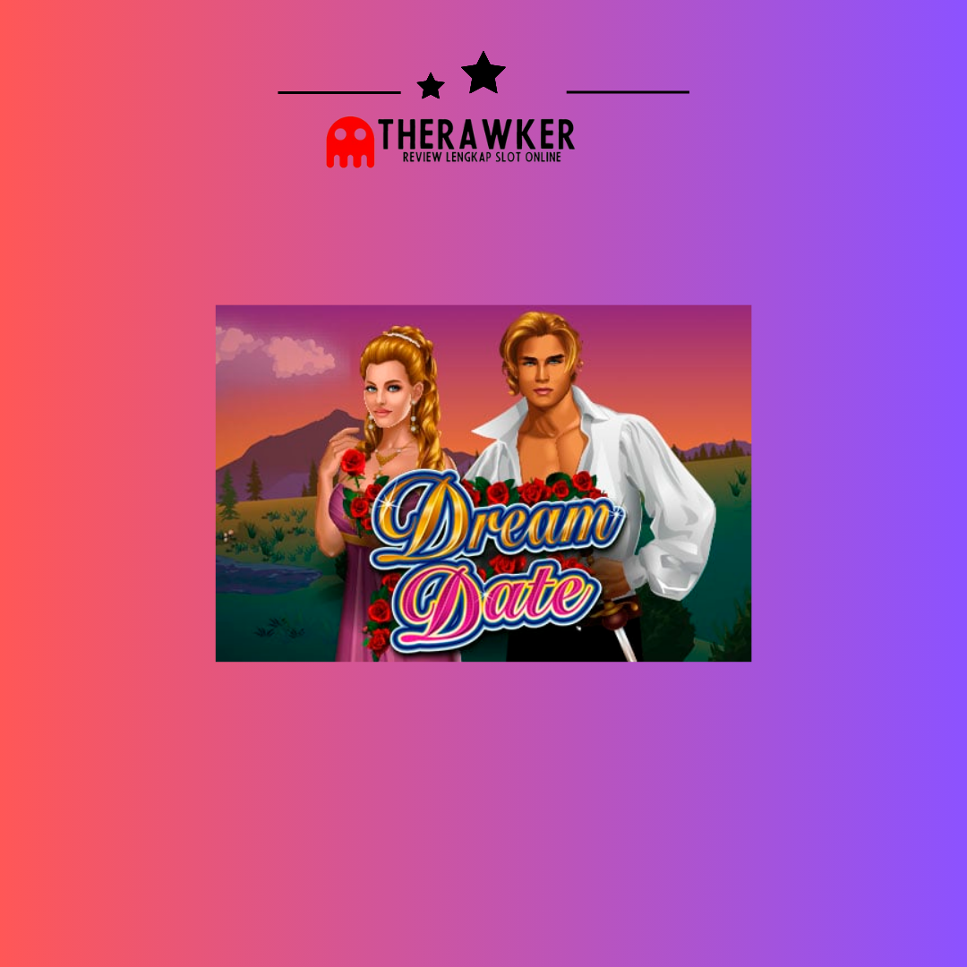 Pasangan Impian di “Dream Date”: Slot Romantis dari Microgaming