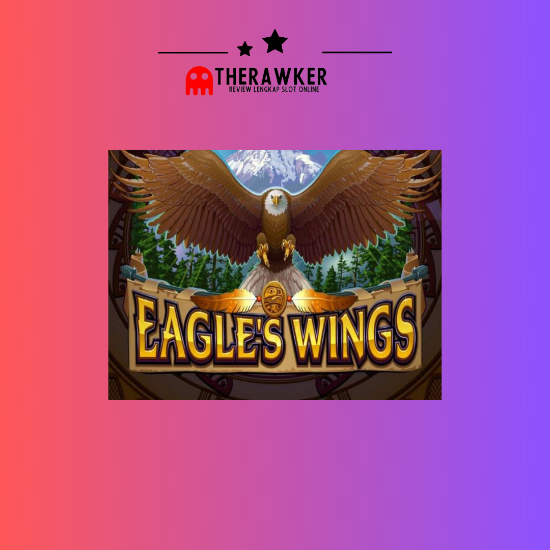 Terbang Tinggi “Eagle’s Wings”: Slot Online dari Microgaming