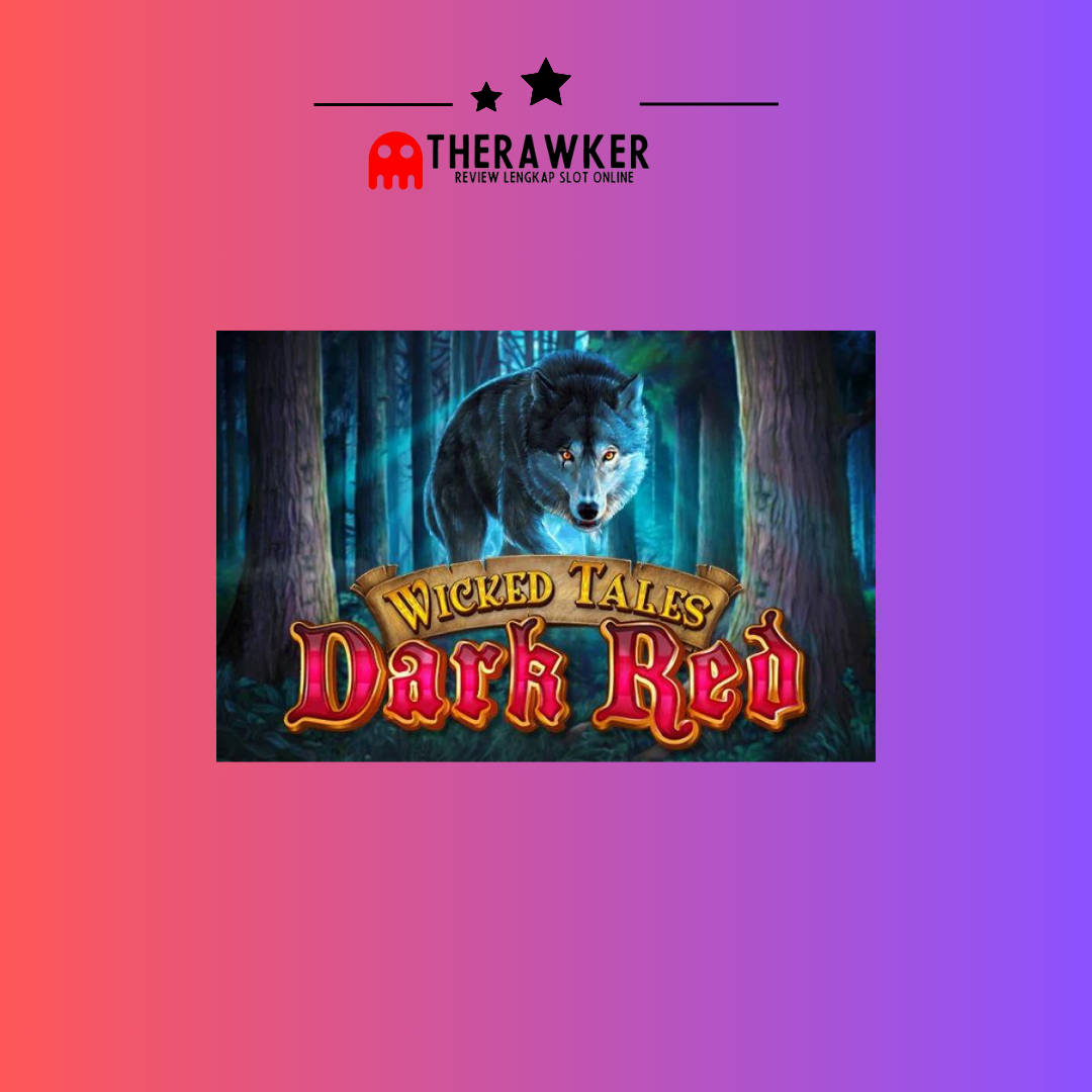Misteri di “Wicked Tales: Dark Red”: Slot Online dari Microgaming
